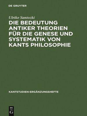 cover image of Die Bedeutung antiker Theorien für die Genese und Systematik von Kants Philosophie